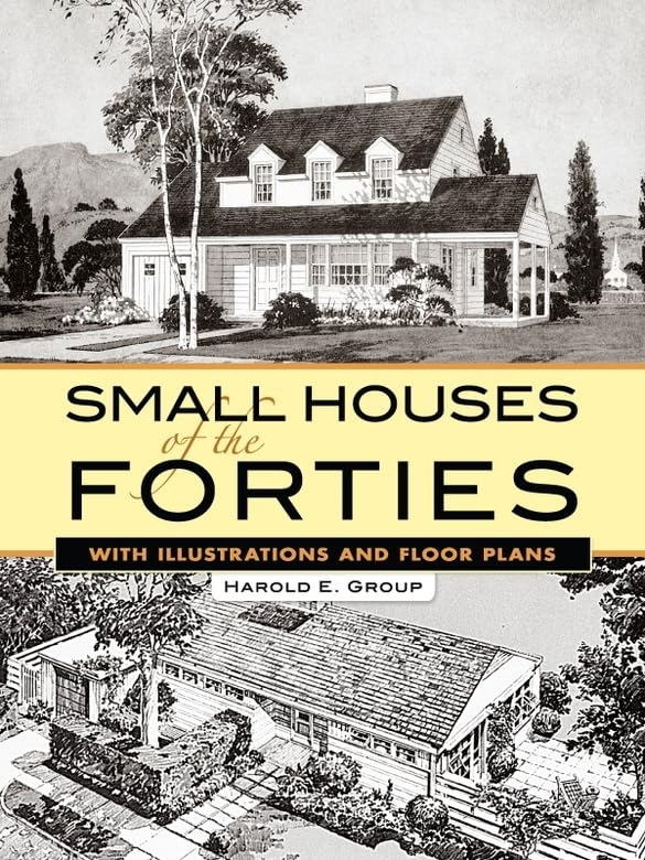 Small Houses of the Forties: With Illustrations and Floor Plans (Dover Architecture)