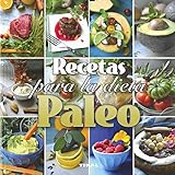 Recetas para la dieta paleo (Comer sano vivir sano)