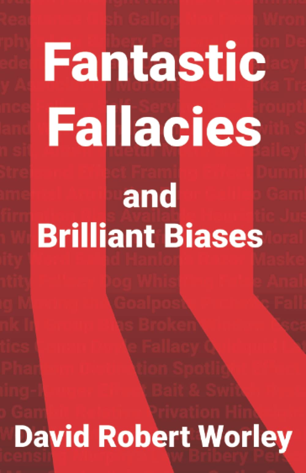 Fantastic Fallacies: and Brilliant Biases