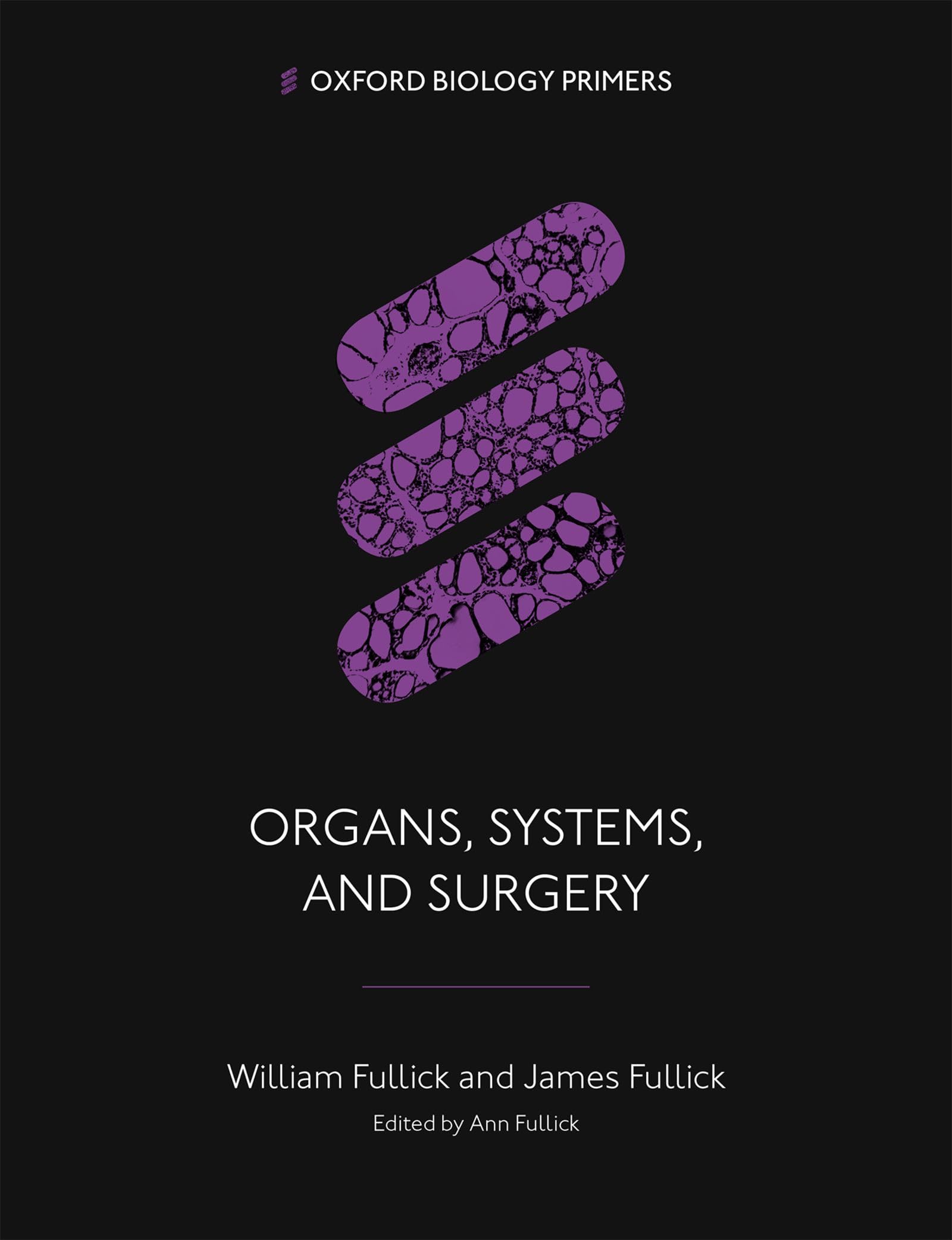 Organs, Systems, and Surgery (Oxford Biology Primers).by Fullick, Fullick New**