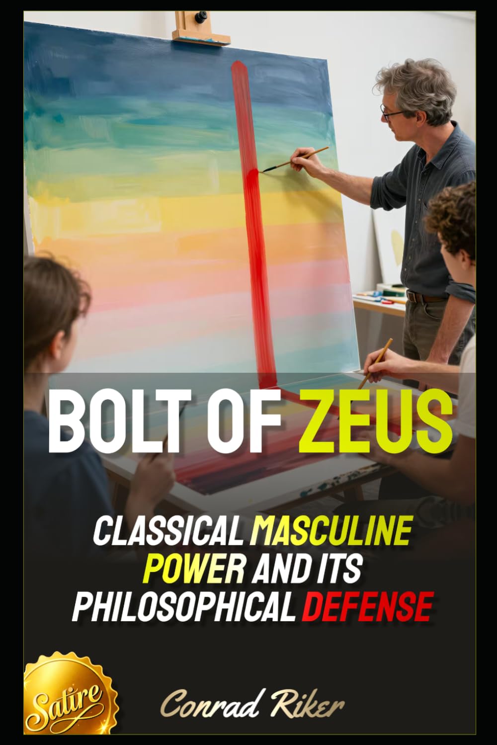 Bolt of Zeus: Classical Masculine Power and Its Philosophical Defense (Redpilled Positive Masculinity (Satire))
