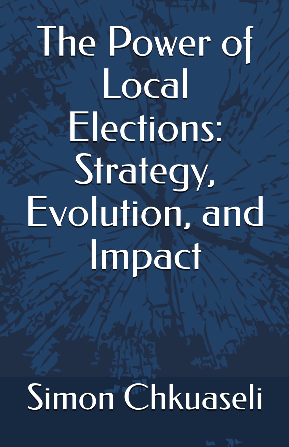 The Power of Local Elections: Strategy, Evolution, and Impact