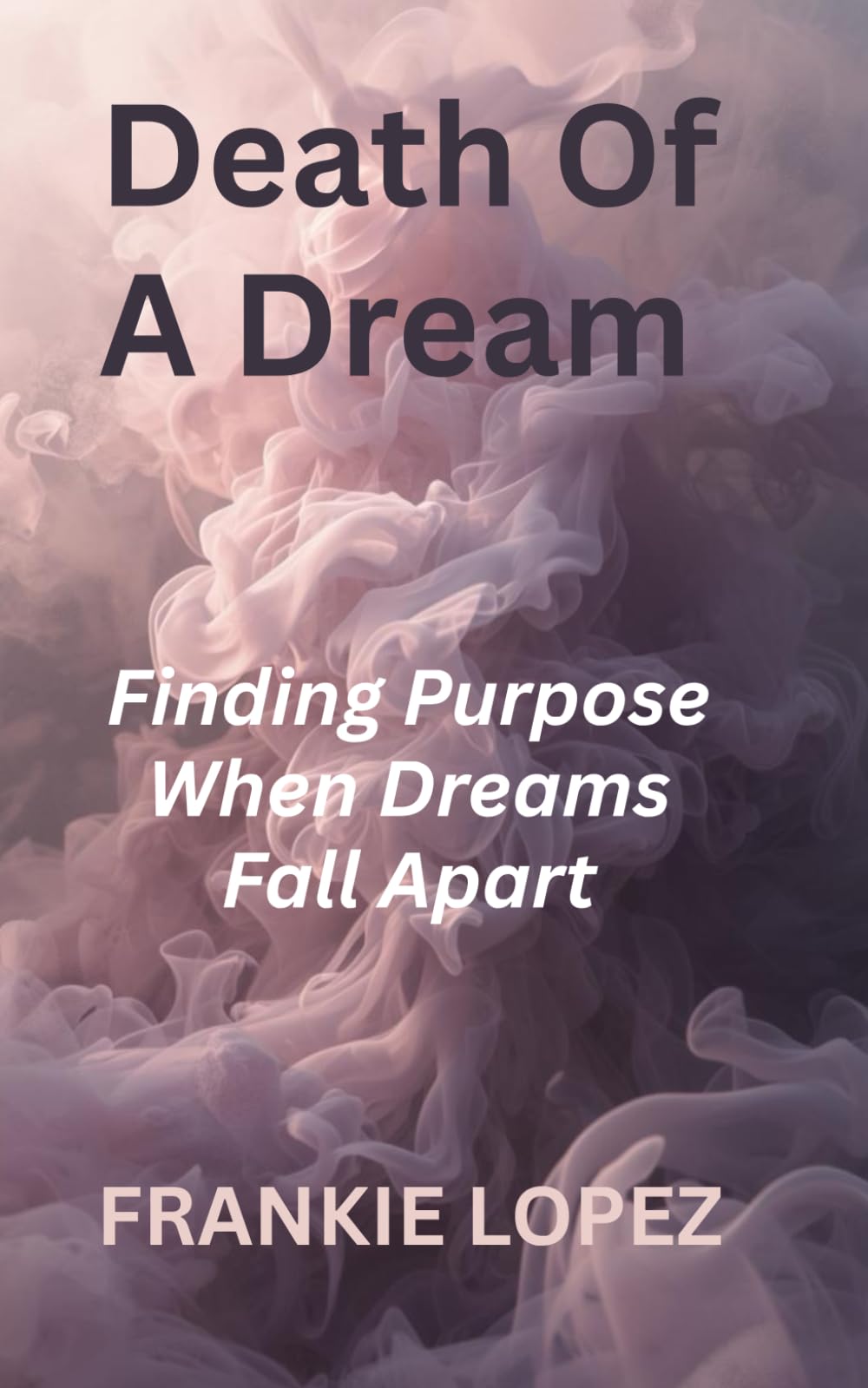 Death of a Dream: Finding Purpose When Dreams Fall Apart