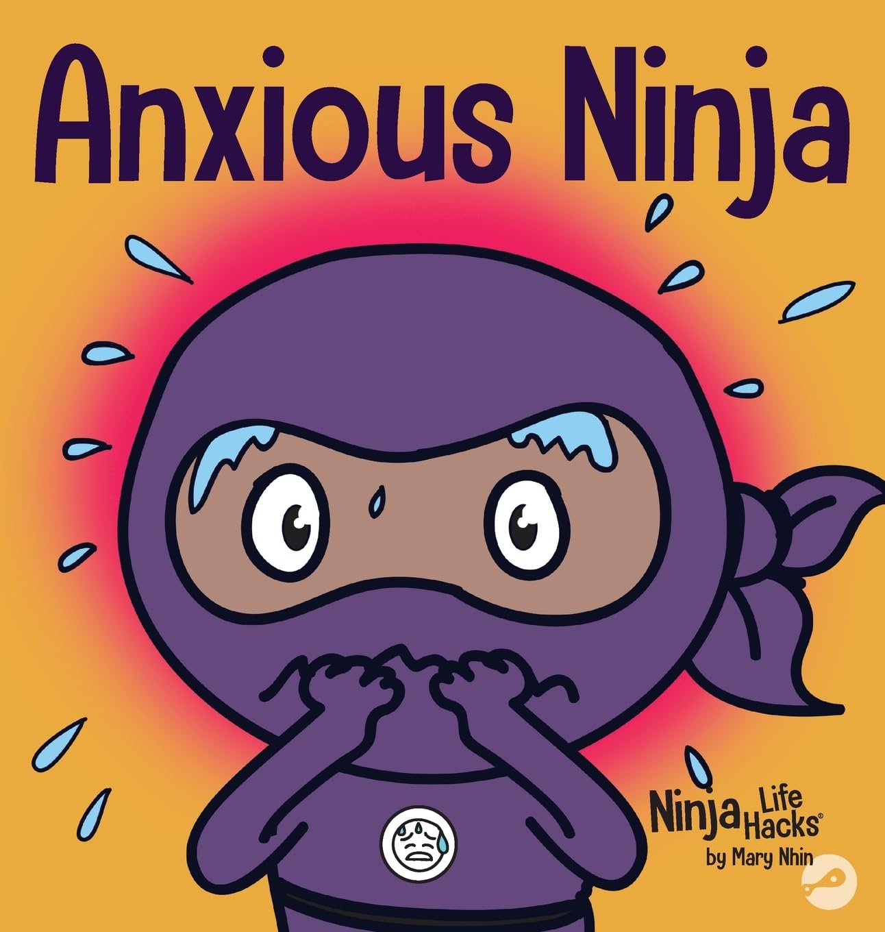 Anxious Ninja: A Children's Book About Managing Anxiety and Difficult Emotions: 11 (Ninja Life Hacks)