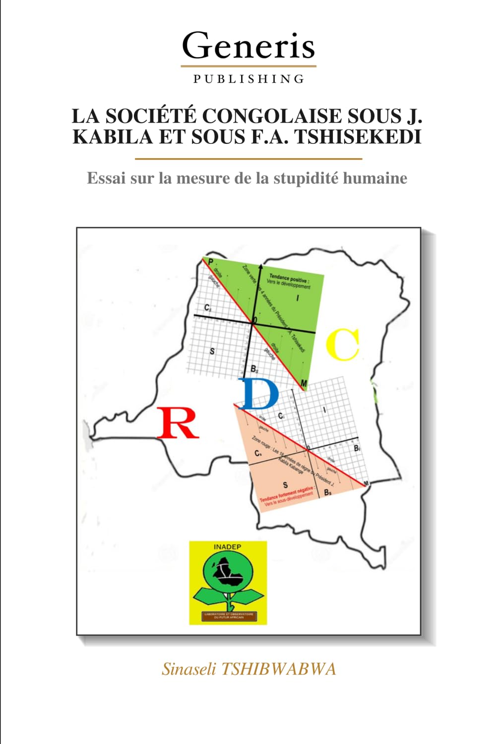LA SOCIÉTÉ CONGOLAISE SOUS J. KABILA ET SOUS F.A. TSHISEKEDI: Essai sur la mesure de la stupidité humaine