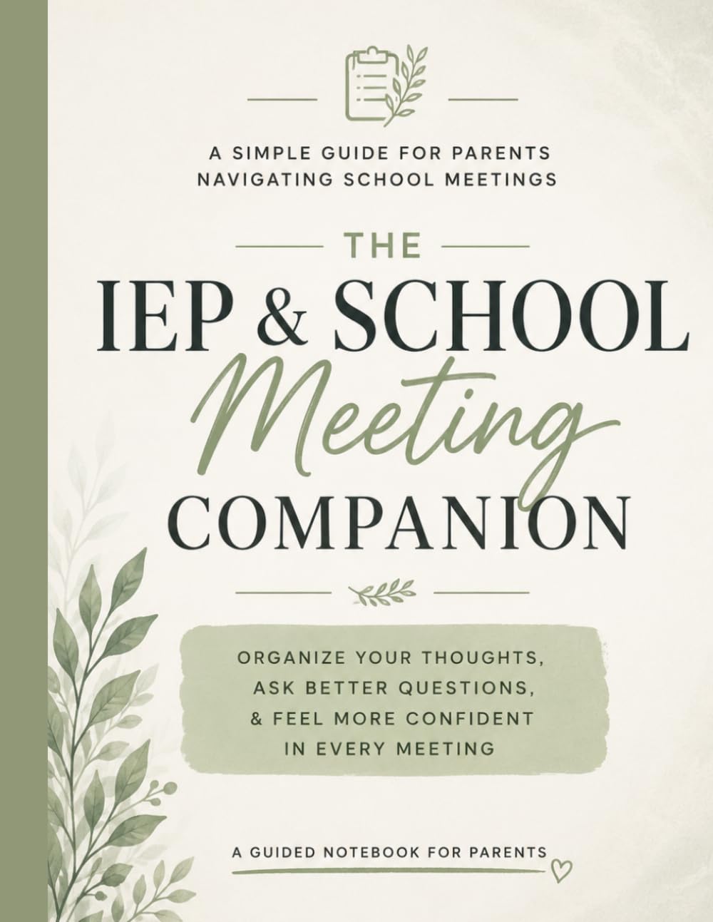 The IEP & School Meeting Companion: A simple guide for parents navigating school meetings