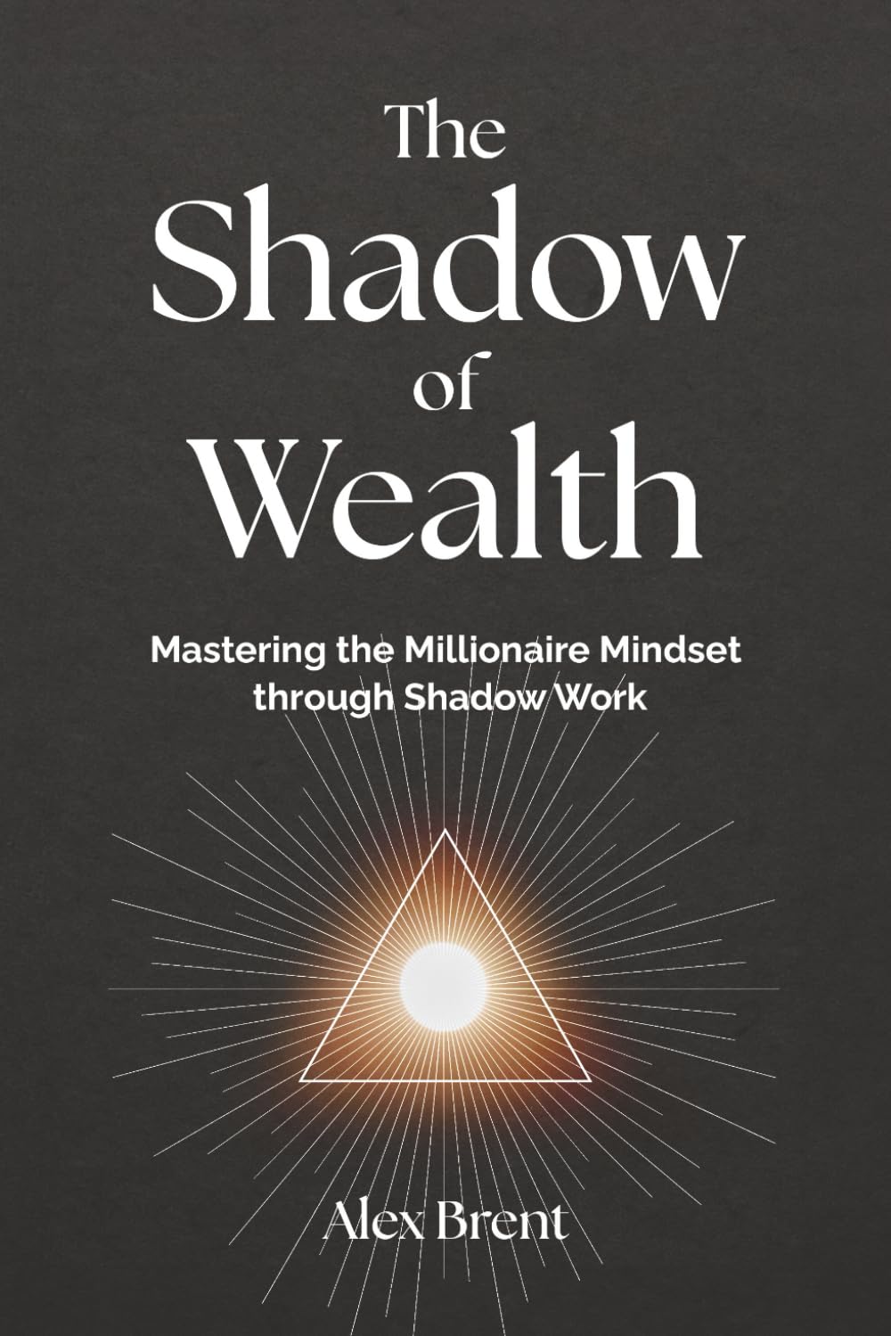 The Shadow of Wealth: Mastering the Millionaire Mindset through Shadow Work