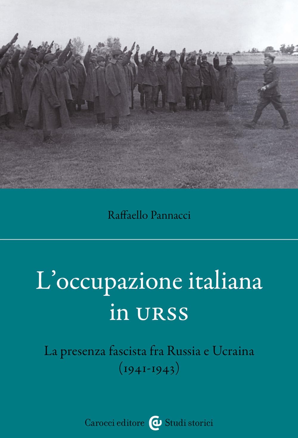 L'occupazione Italiana In Urss. La Presenza Fascista Fra Russia E Ucraina (1941-43) - 4