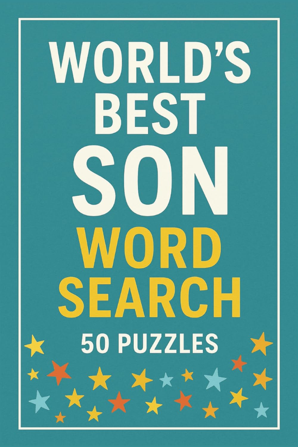 World's Best Son Wordsearch Puzzle Book: Large Print, Birthday gift, Christmas, Stocking Stuffer, Brain Teaser, 50 Puzzles, Paperback, Child, Kids, Travel activity, Relaxing.