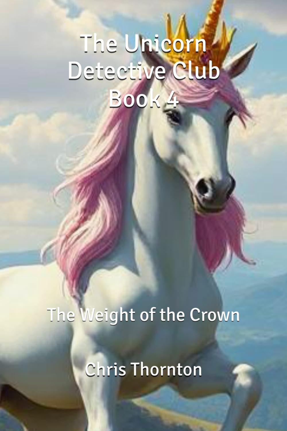 The Unicorn Detective Club Book 4: The Weight of the Crown