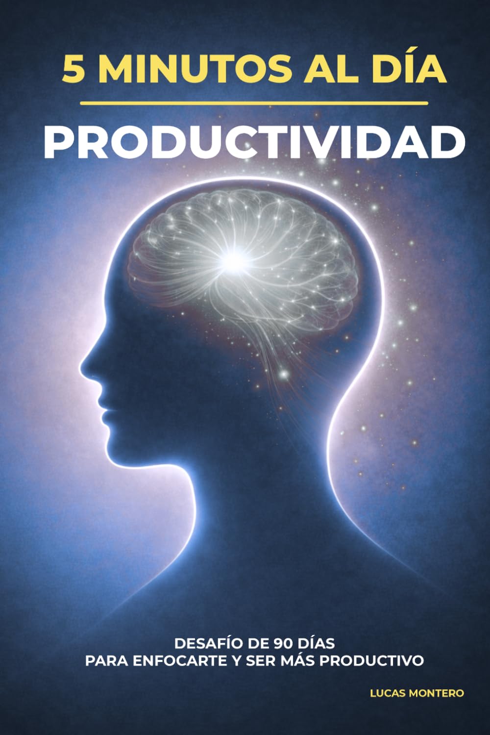 5 Minutos al Día: Aumentar Productividad: Desafío de 90 días para enfocarte, eliminar distracciones y crear hábitos productivos (5 Minutos al Día: Desafíos de Crecimiento Personal)