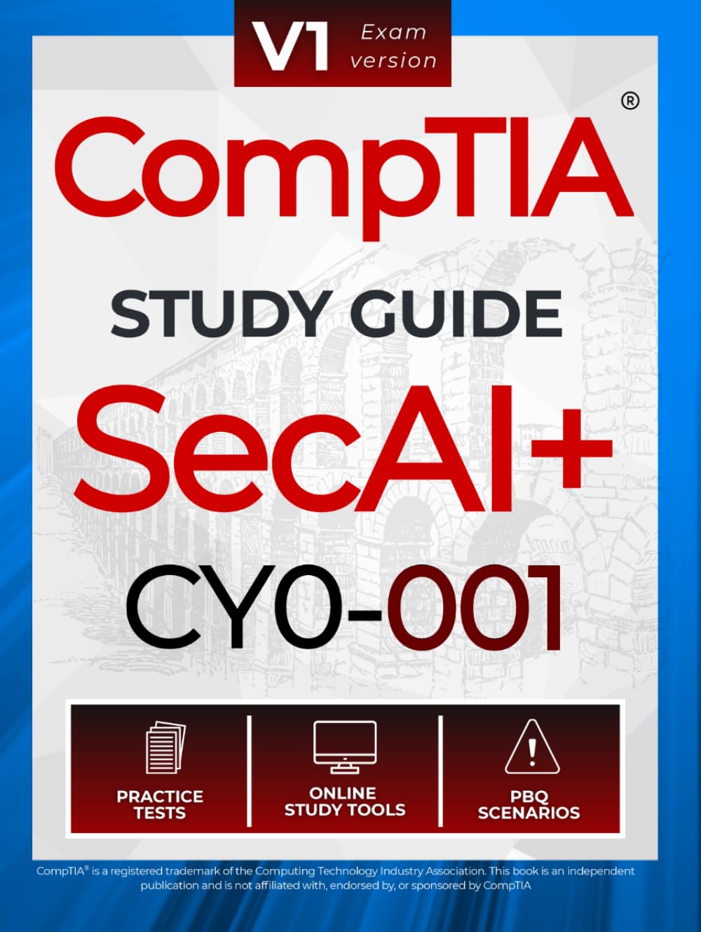 CompTIA SecAI+ CY0-001 Study Guide: Complete Reference with Practice Tests, PBQ Scenarios, and Study Tools for Exam Preparation