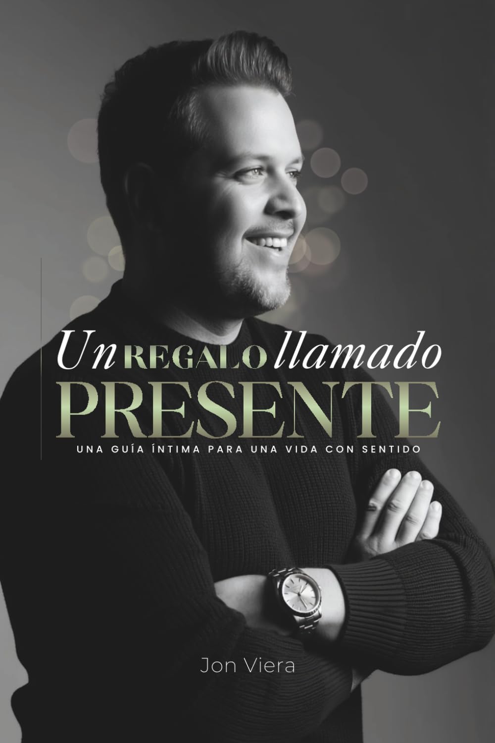 Un regalo llamado presente: Una guía íntima para una vida con sentido