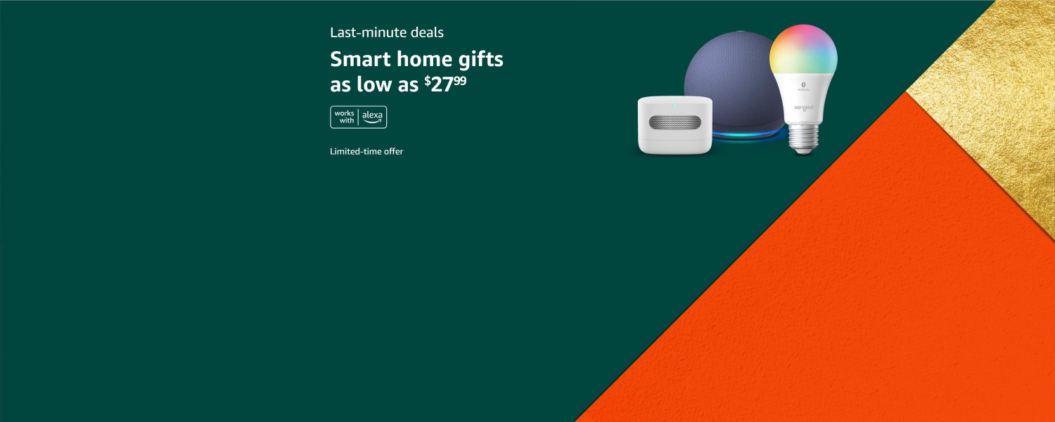 Last-minute deals. Smart home gifts as low as $27.99. Limited-time offer