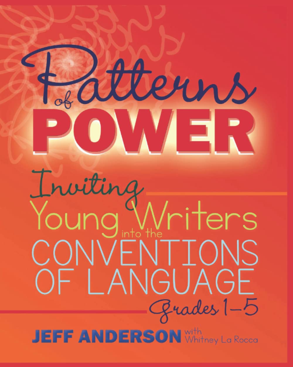 Patterns of Power: Inviting Young Writers into the Conventions of Language, Grades 1-5, Paperback