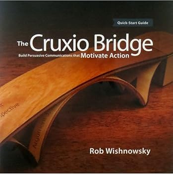 Paperback The Cruxio Bridge: Build Persuasive Communications that Motivate Action Book