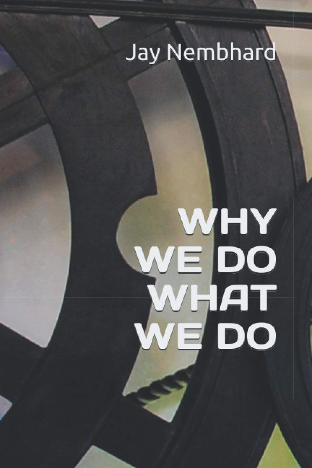 WHY WE DO WHAT WE DO