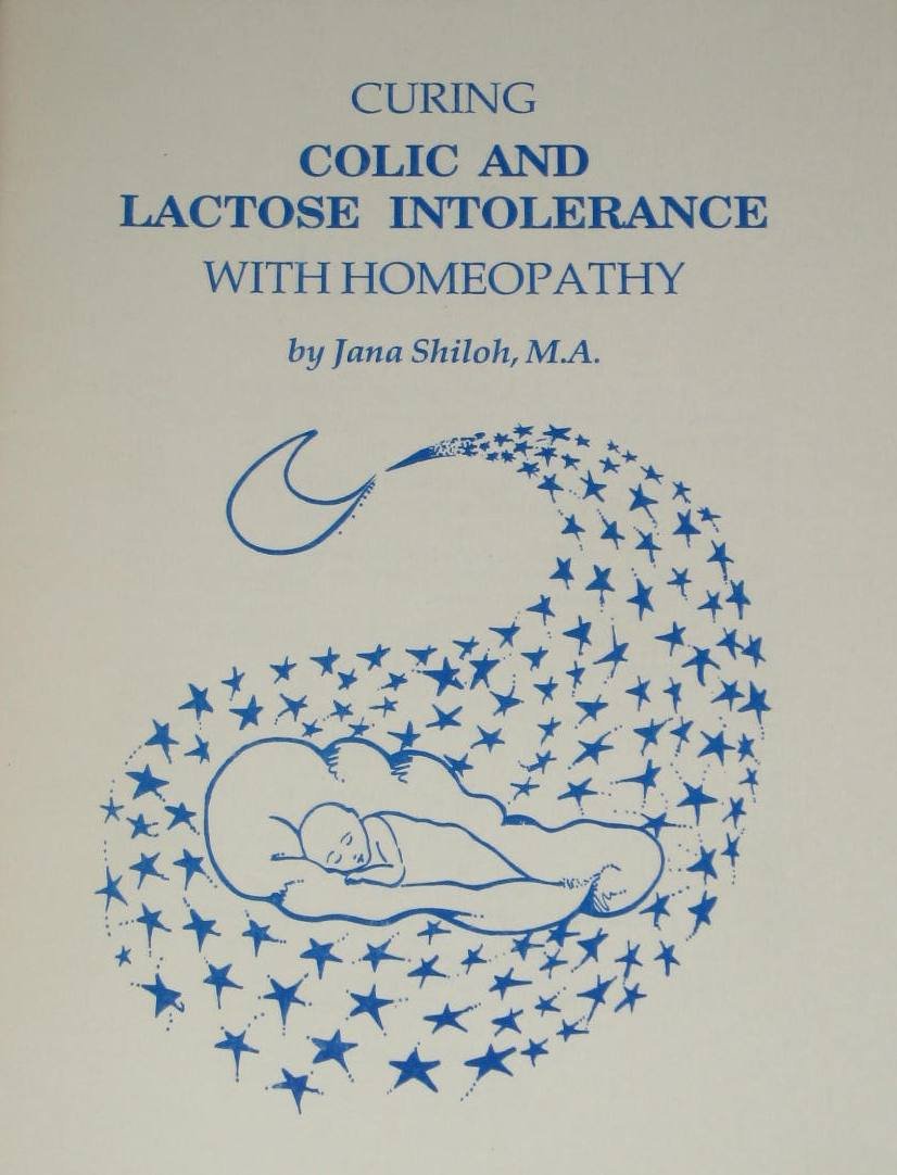 Curing Colic and Lactose Intolerance With Homeopathy Shiloh, Jana 9780961920302 Books