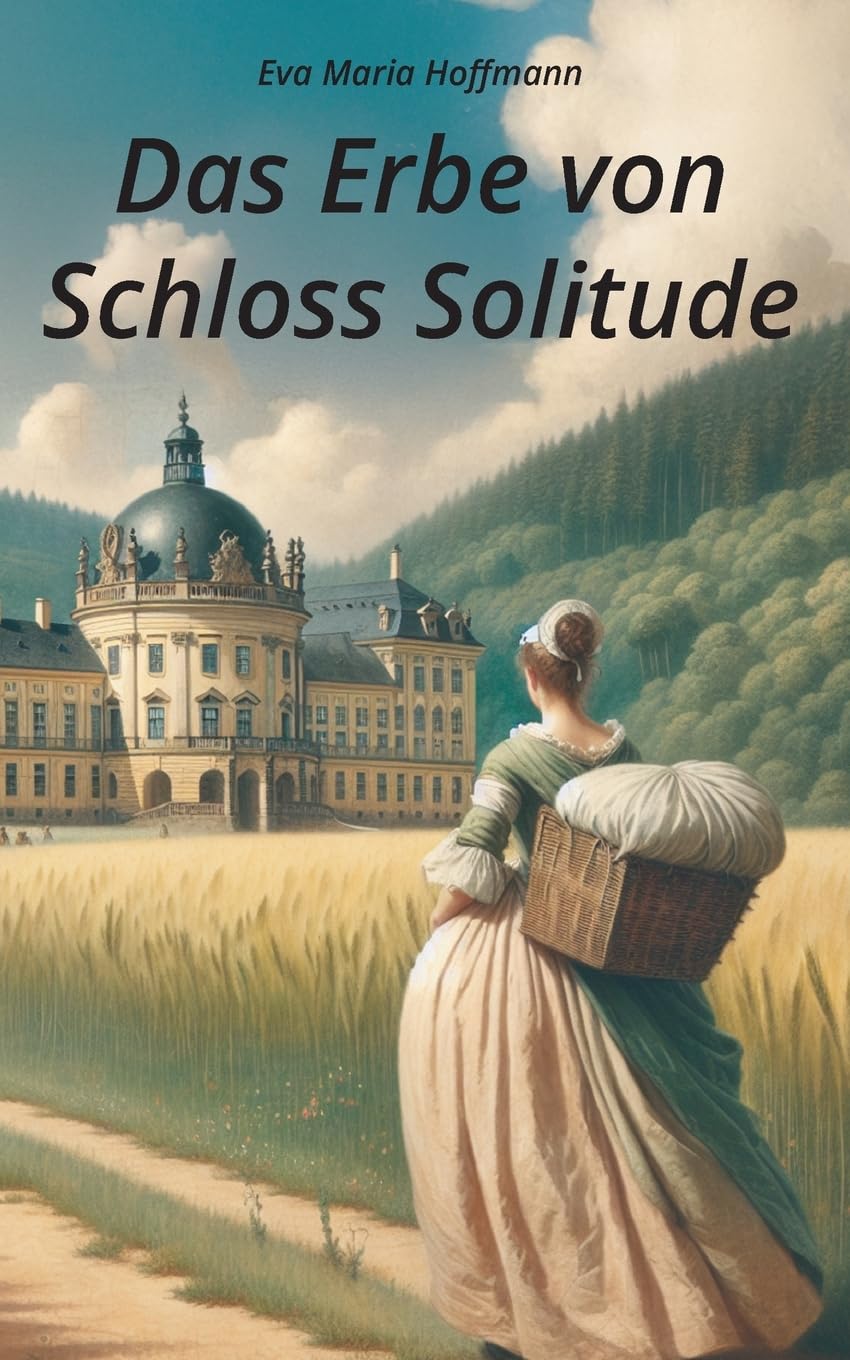 Das Erbe von Schloss Solitude: Historischer Roman