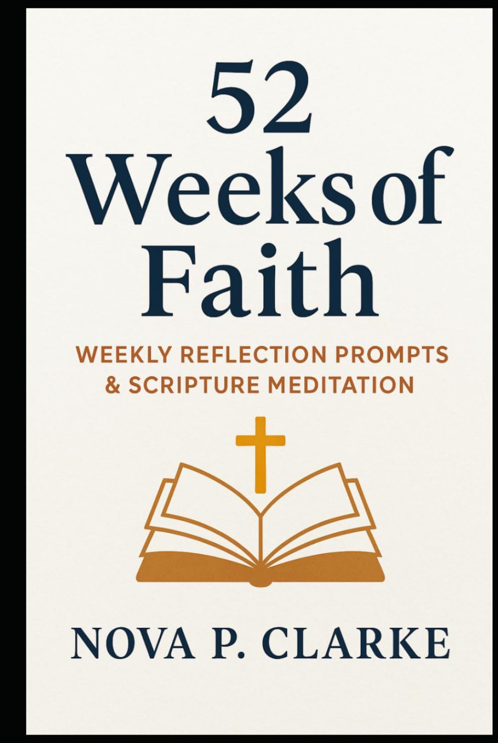52 Weeks of Faith: Weekly Reflection Prompts & Scripture Meditation