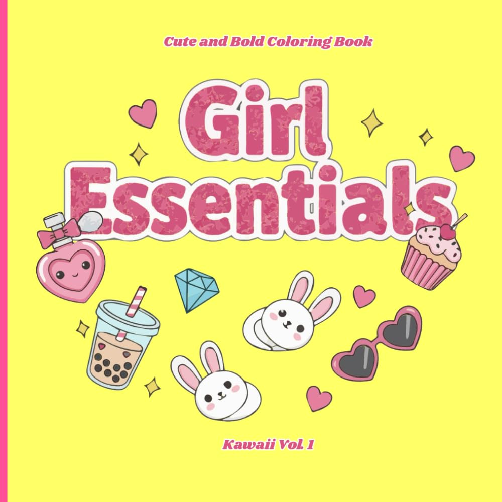 Girl Essentials Cute & Bold Coloring Book: A kawaii aesthetic coloring book for kids, teens, and adults — cute, bold, and relaxing pages for stress relief and creative fun!