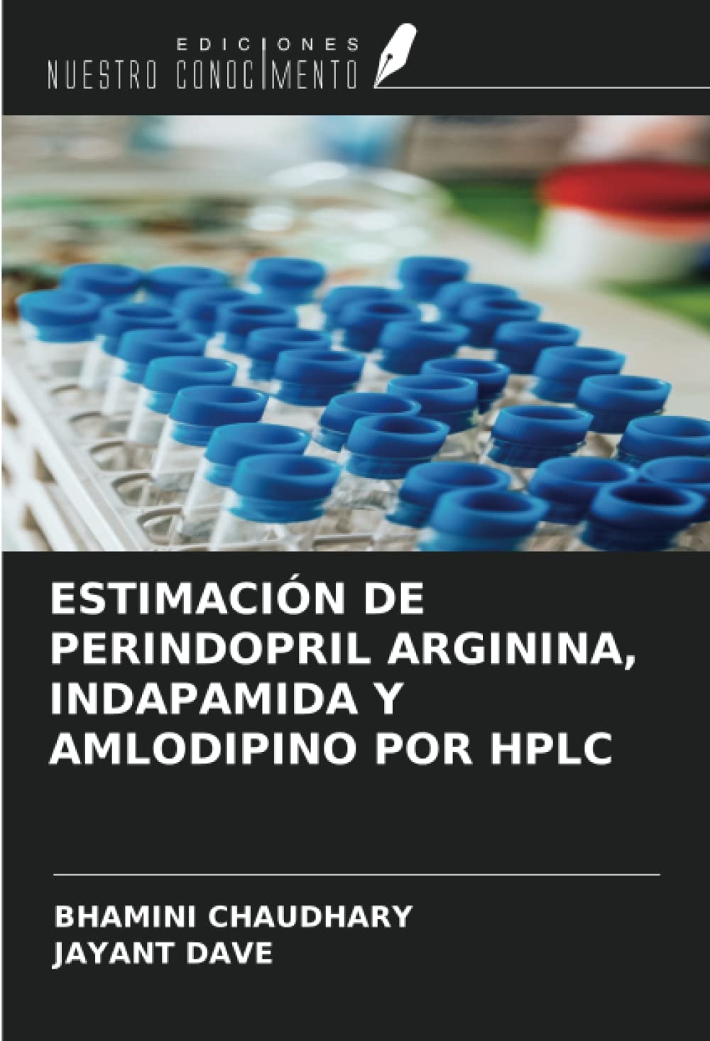 ESTIMACIÓN DE PERINDOPRIL ARGININA, INDAPAMIDA Y AMLODIPINO POR HPLC (Spanish Edition)