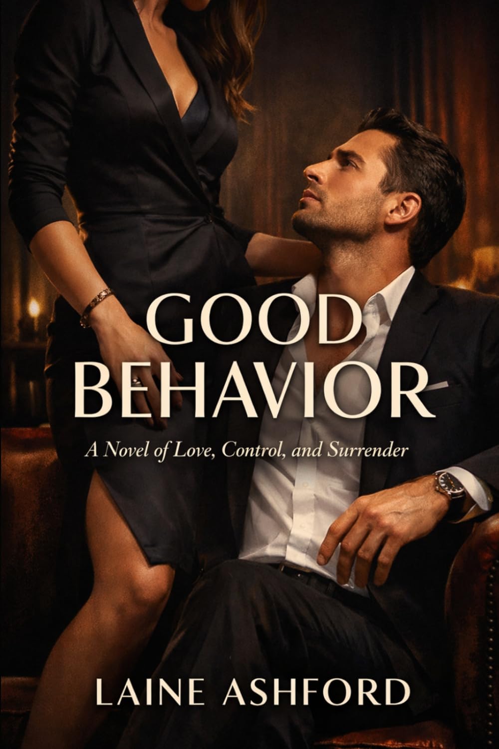 Good Behavior: A Novel of Love, Control, and Surrender