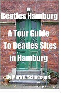 Beatles Hamburg: A Travel Guide to Beatles Sites in Hamburg Germany
