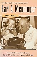 The Selected Correspondence of Karl A. Menninger, 1946-1965 082620998X Book Cover