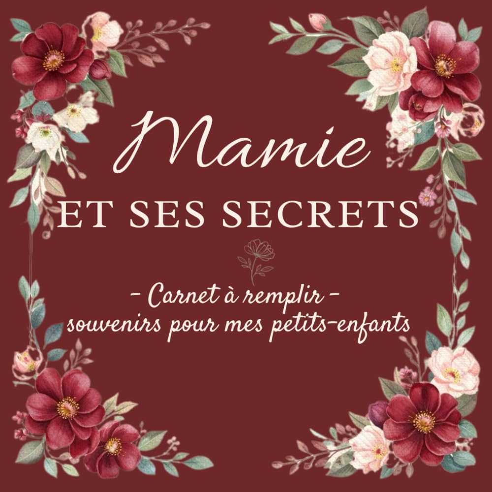 MAMIE et ses secrets: Carnet à remplir : souvenirs pour les petits enfants