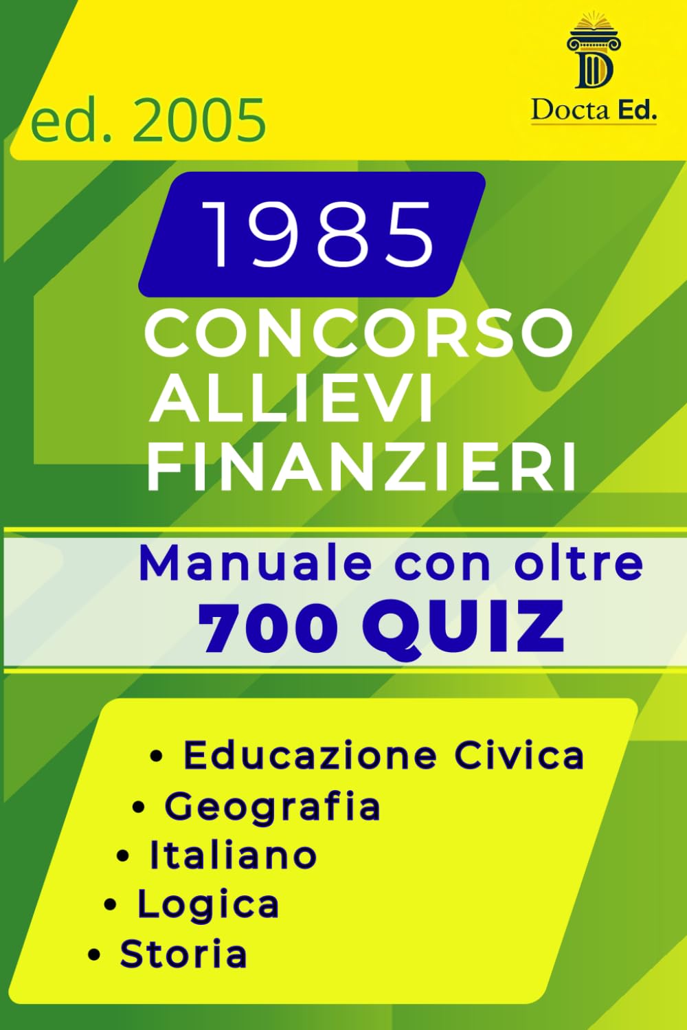 Concorso Guardia di Finanza 1985 Allievi Finanzieri – Quiz per la Prova Scritta di Preselezione con soluzioni - 2025: Esercitazioni completa con ... – Edizione aggiornata al concorso 2025