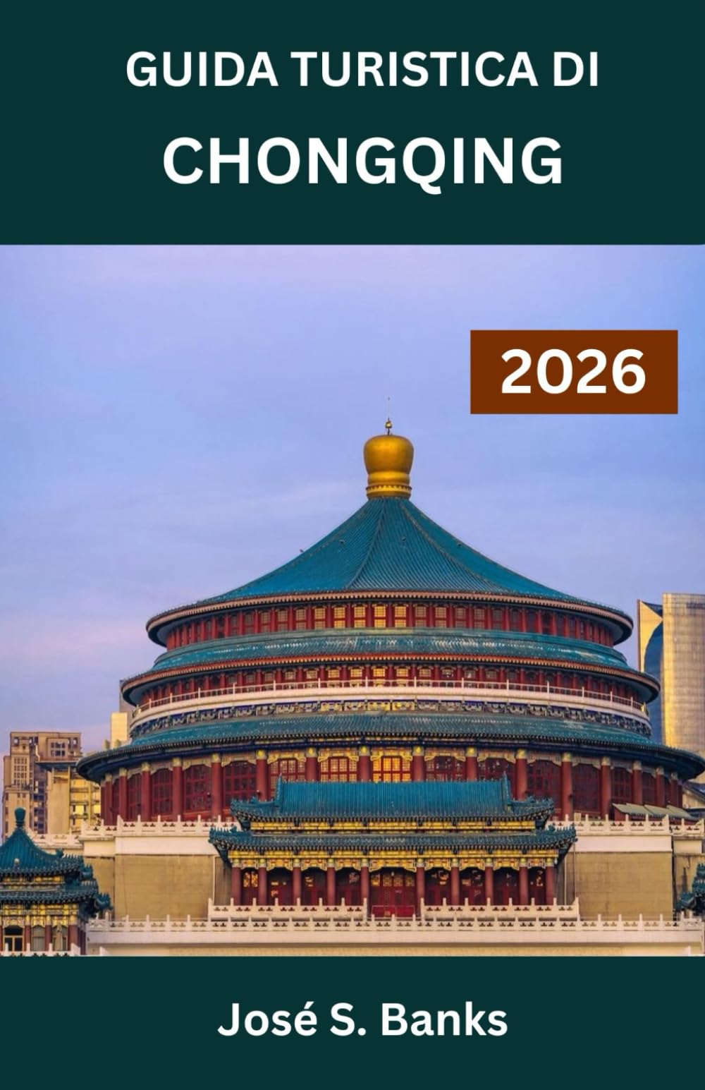 GUIDA TURISTICA DI CHONGQING 2026: Alla scoperta del cuore pulsante della città più verticale della Cina