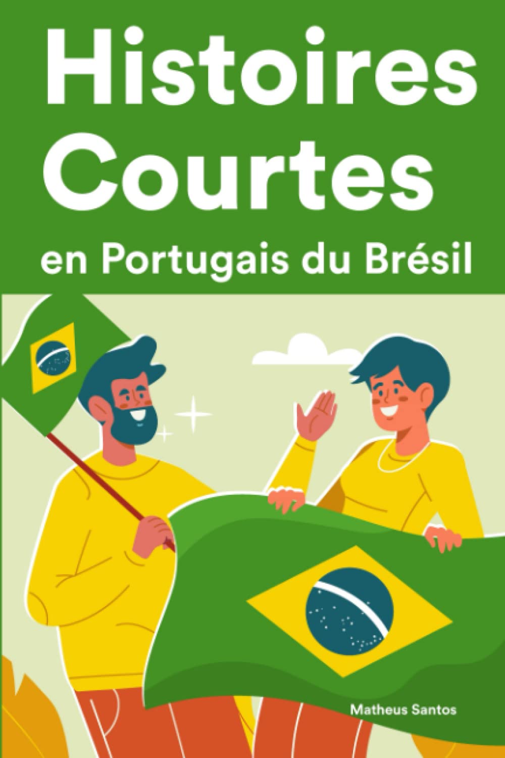 Histoires Courtes en Portugais du Brésil: Apprendre l’Portugais du Brésil facilement en lisant des histoires courtes