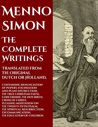 Menno Simon: The Complete Writings: (Detailed Interactive Table of Contents) (English Edition)