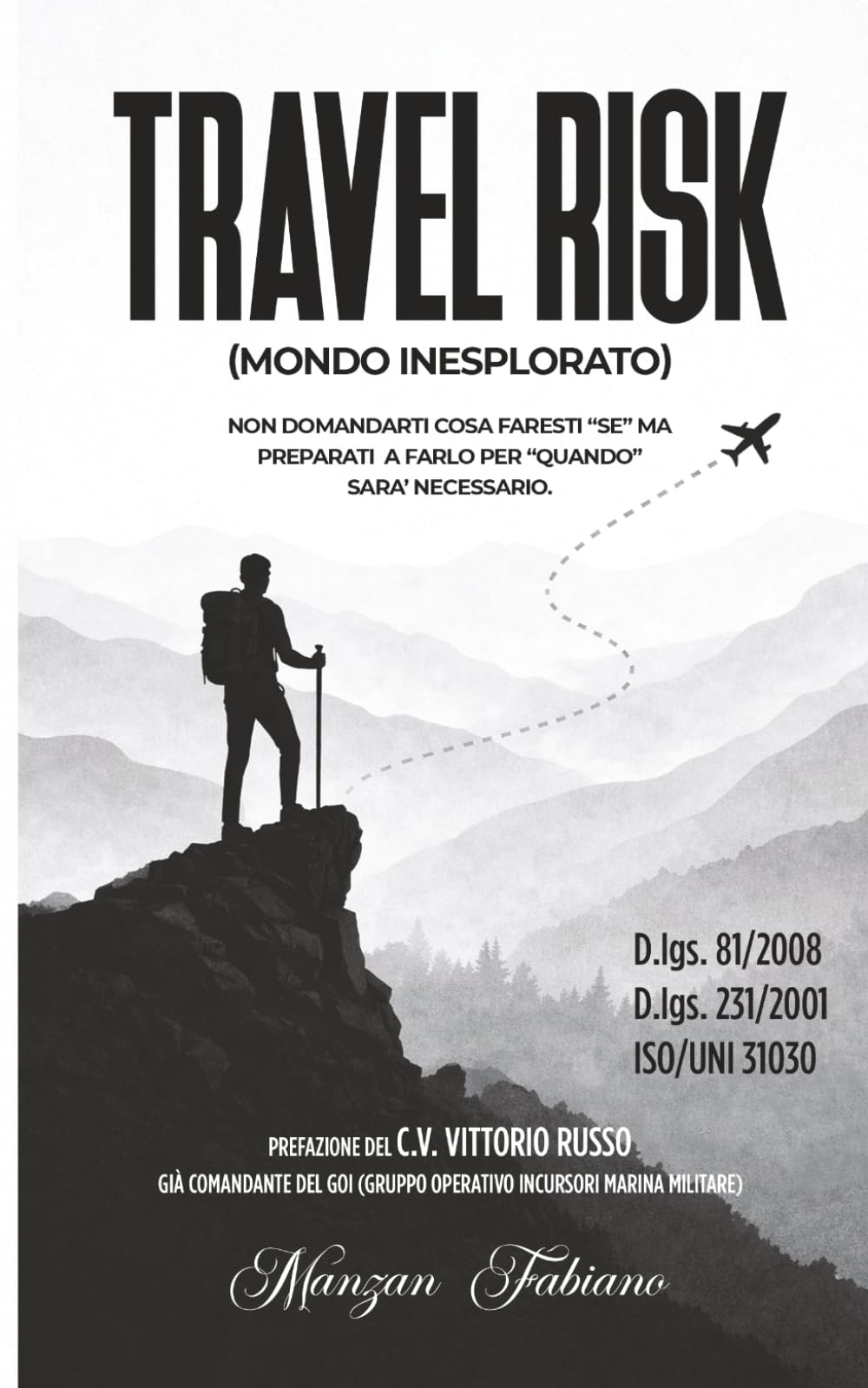 Travel Risk: Mondo Inesplorato Non Domandarti Cosa Faresti "SE" MA Preparati A Farlo Per "Quando" Sara'Necessario.