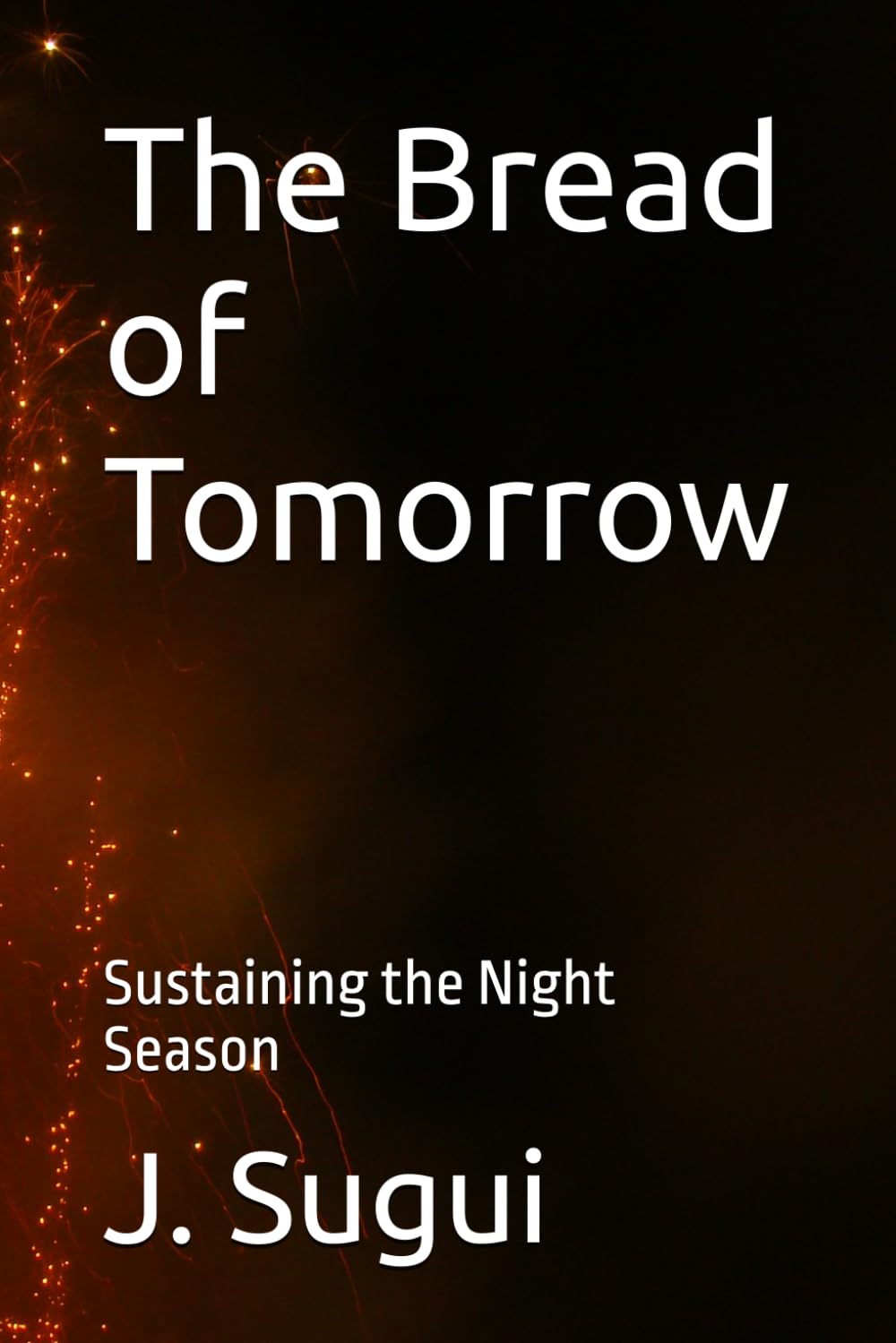 The Bread of Tomorrow: Sustaining the Night Season (JS Lumen Unrushed Horizons)