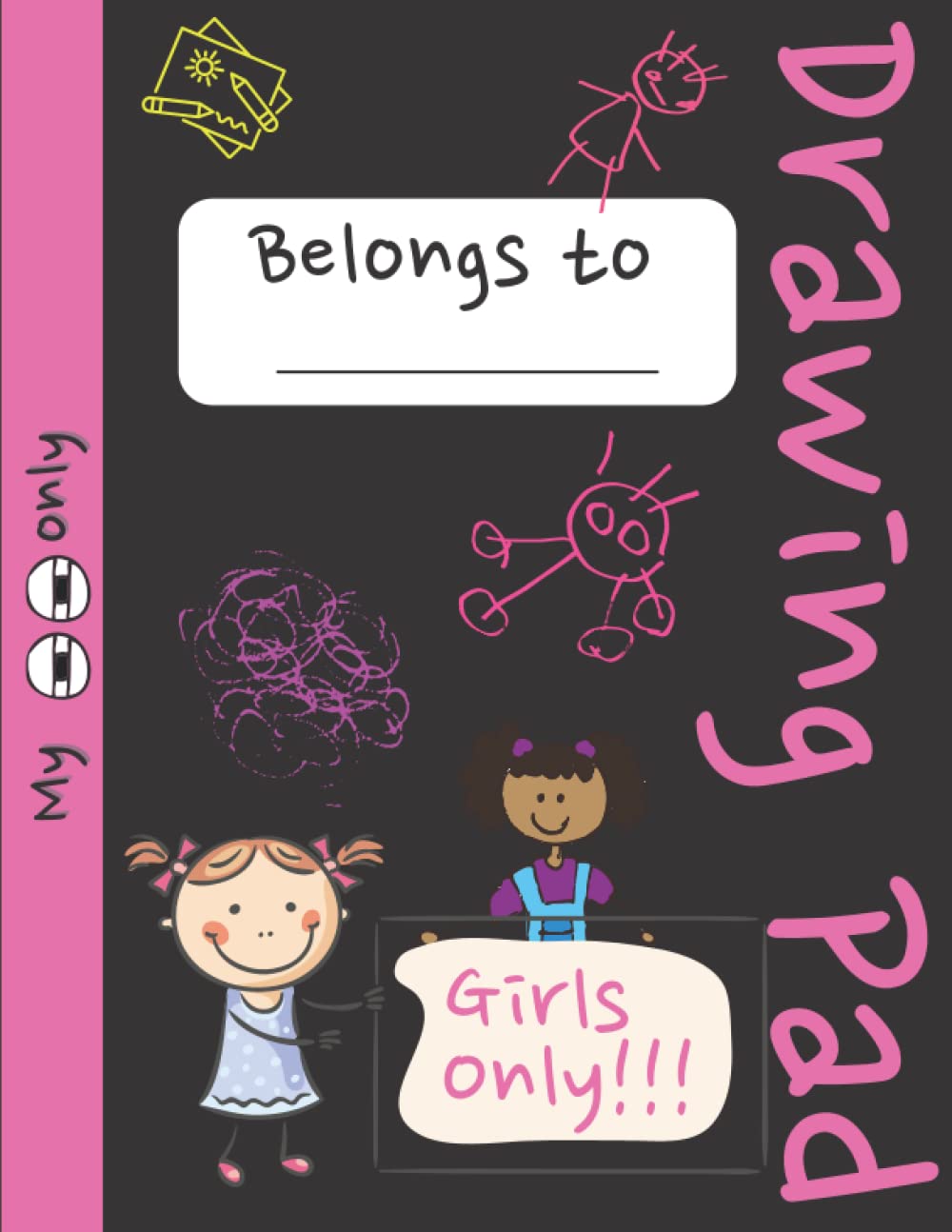 Sketch Book - Girls Only! large 120 Pages Blank Drawing Pad: Sketch Book for Girls | Paper Drawing and Write Journal | "8.5 x 11" inches | "Great Gift for Children"