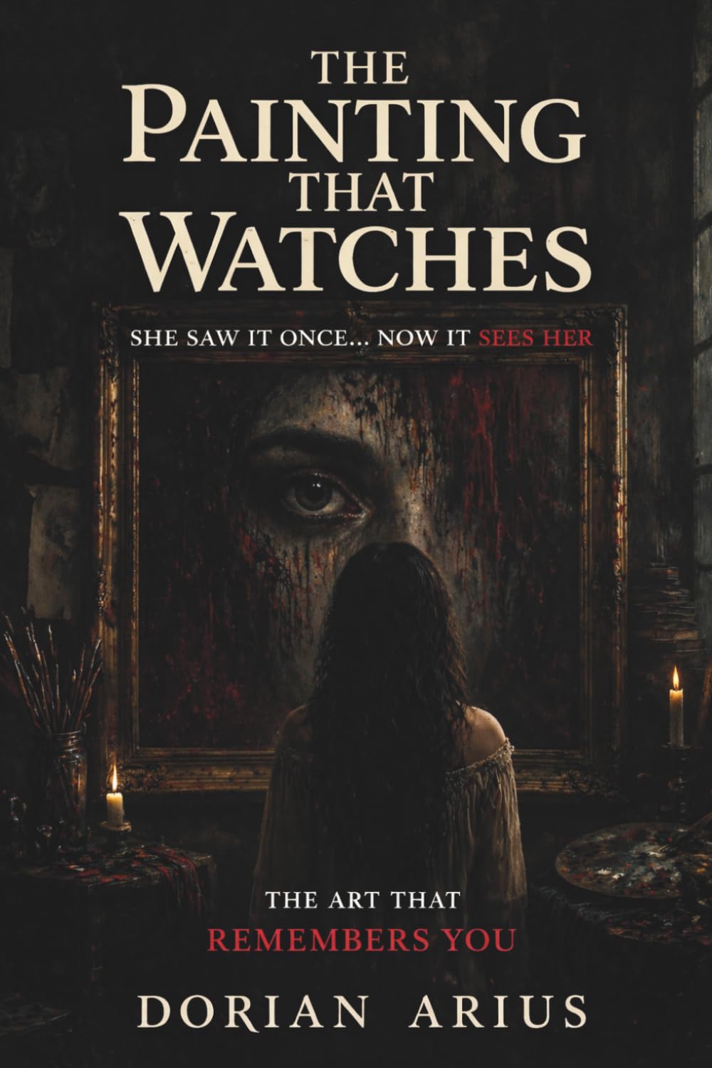 The Painting That Watches: She Saw It Once… Now It Sees Her: The Art That Remembers You
