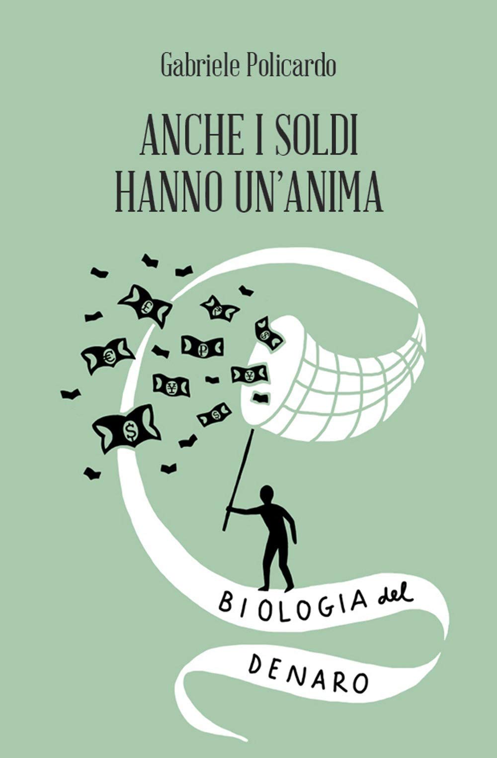 Anche I Soldi Hanno Un'anima. Biologia Del Denaro - 4
