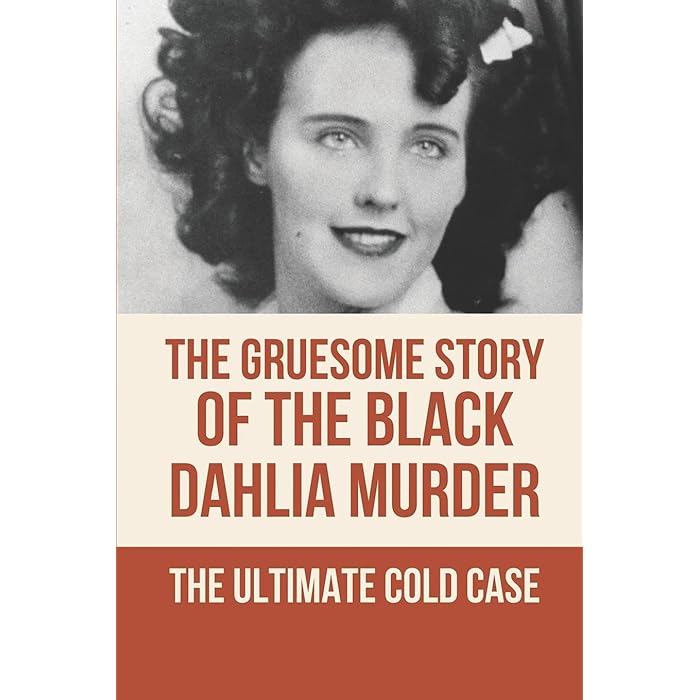 Buy The Gruesome Story Of The Black Dahlia Murder The Ultimate Cold buy-the-gruesome-story-of-the-black-dahlia-murder-the-ultimate-cold