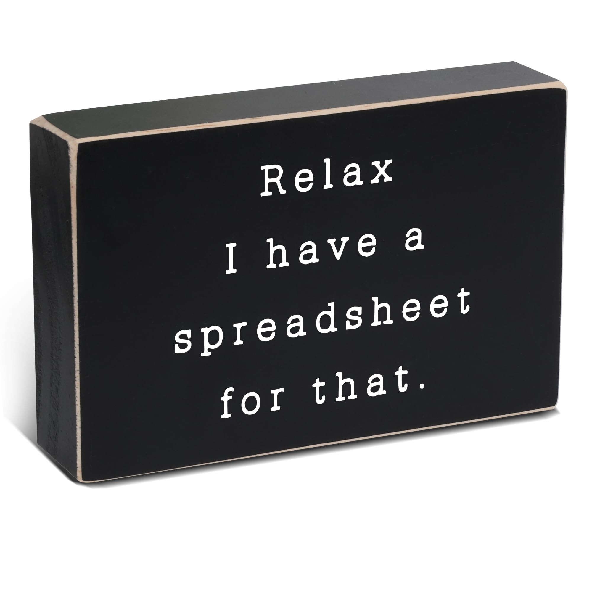 Funny desk sign Relax I Have a Spreadsheet for That Wood Office Quote Box Sign Distressed Wood Slat Sign Box Sign Farmhouse Home Office Desk Shelf Decor (5.5 X 3.5 Inch, Black)