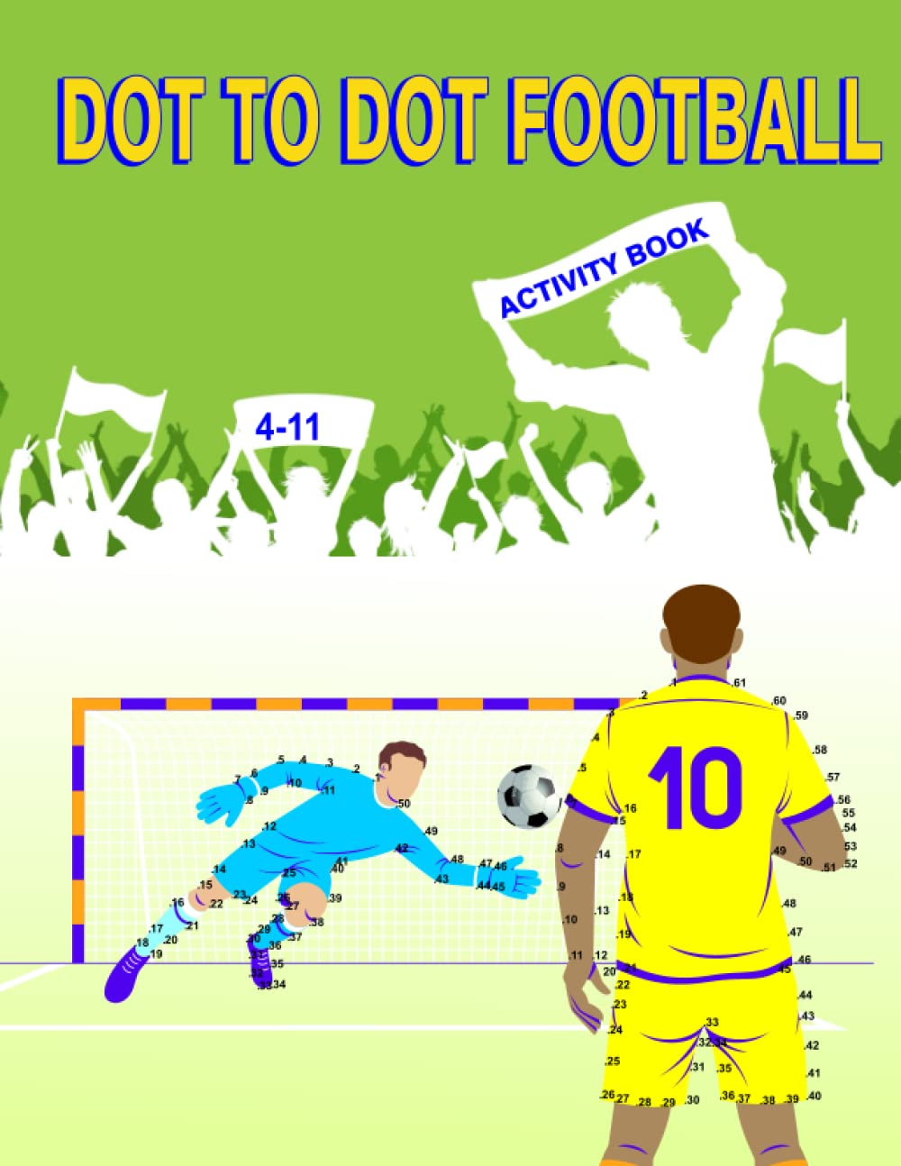 DOT TO DOT FOOTBALL: FOOTBALL ACTIVITY BOOK - CONNECT THE DOTS BOOK FÜR KIDS 4-11 - COLOURING BOOK SPORTS