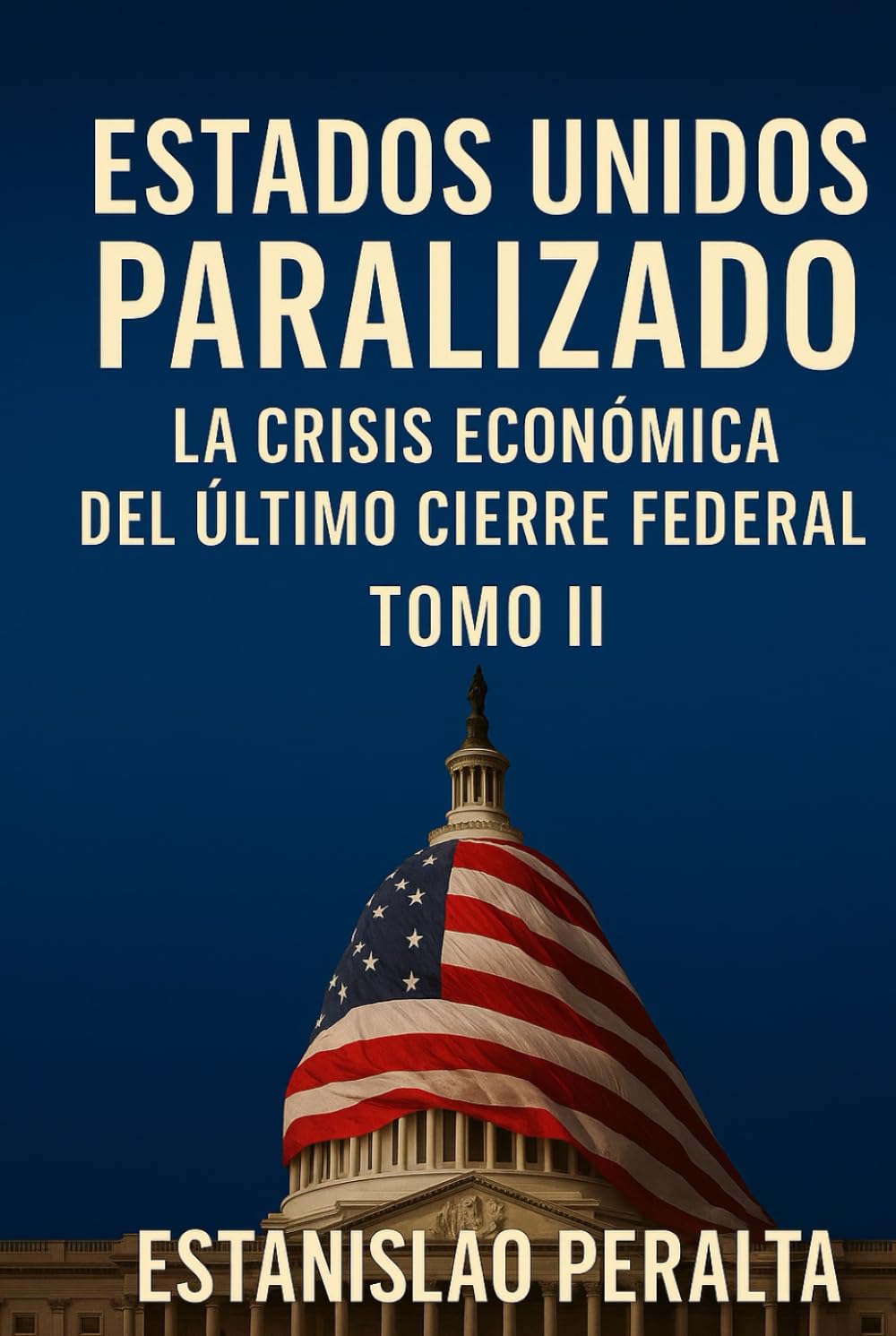 ESTADOS UNIDOS PARALIZADO: La Crisis Económica del Último Cierre Federal TOMO II