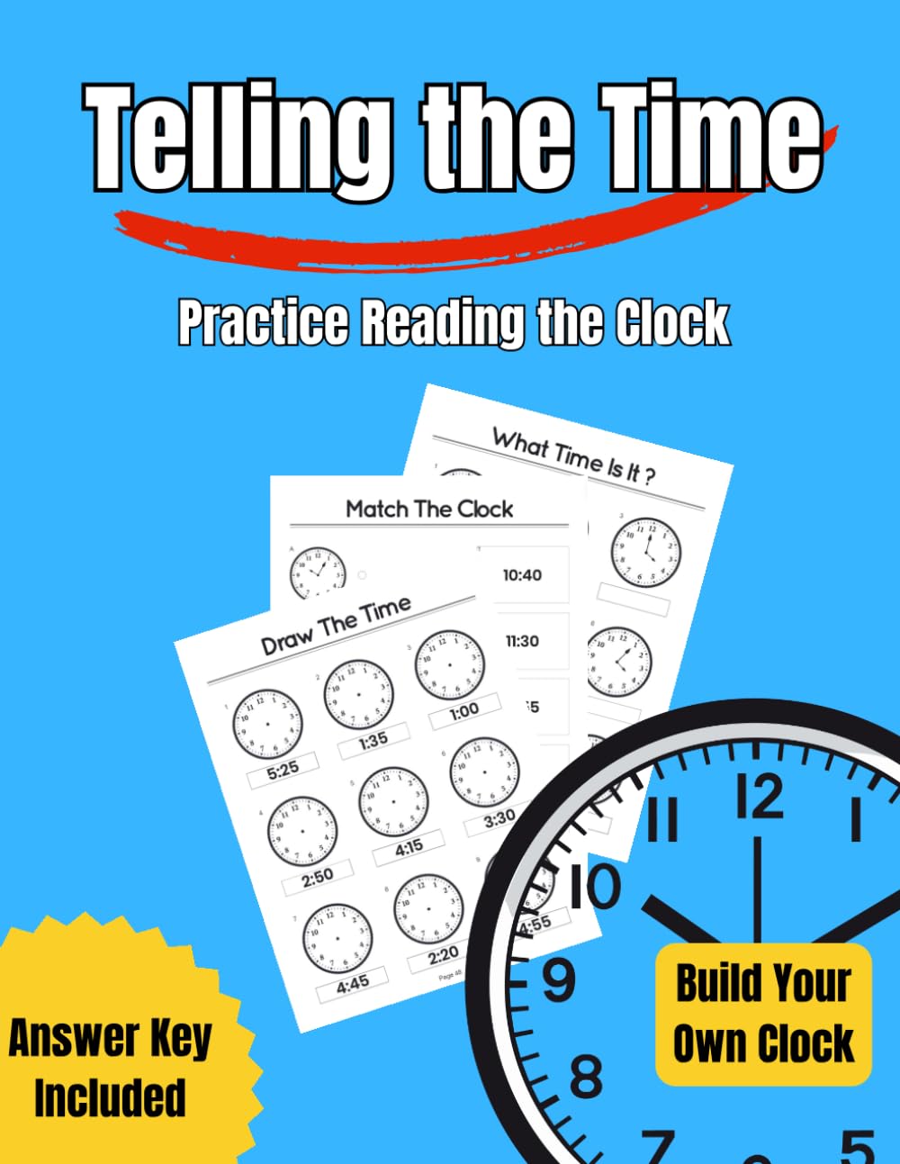 Telling The Time - Practice Reading The Clock: For Kids, Minutes, Five minutes, Quarter hours, Half, Homeschool, Worksheets with Answer, Gifts to learn, Educational