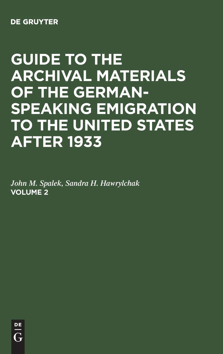 Guide to the Archival Materials of the German-speaking Emigration to the United States after 1933. Volume 2