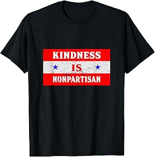 Kindness is nonpartisan Gift Man Woman T-Shirt