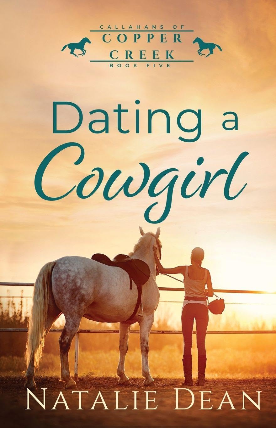 Dating a Cowgirl: 5 (Callahans of Copper Creek)