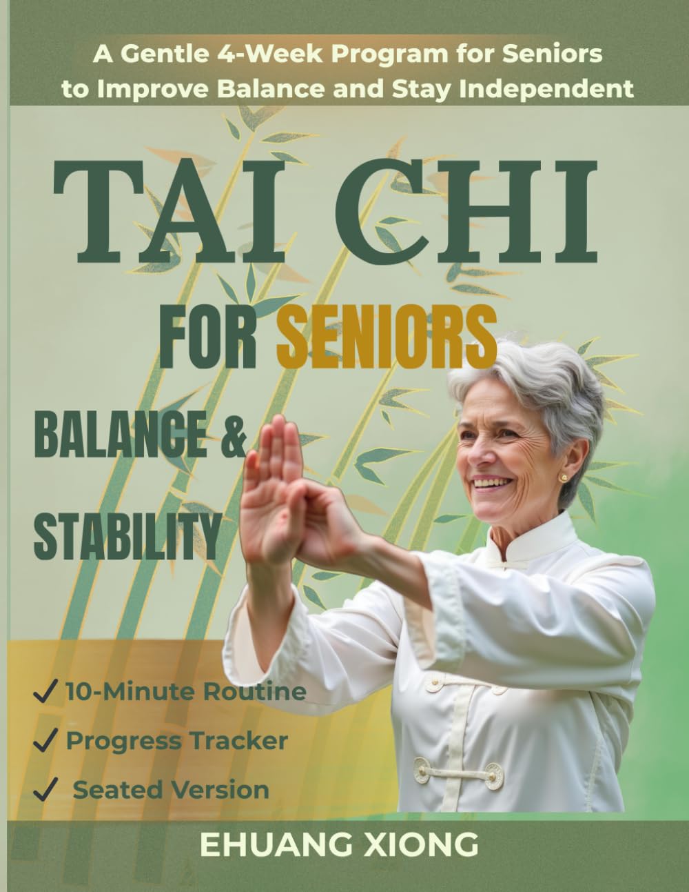 Tai Chi For Seniors: Stay Steady: A Simple 4-Week Program to Improve Balance, Prevent Falls, and Stay Independent with Easy, Chair-Friendly Exercises
