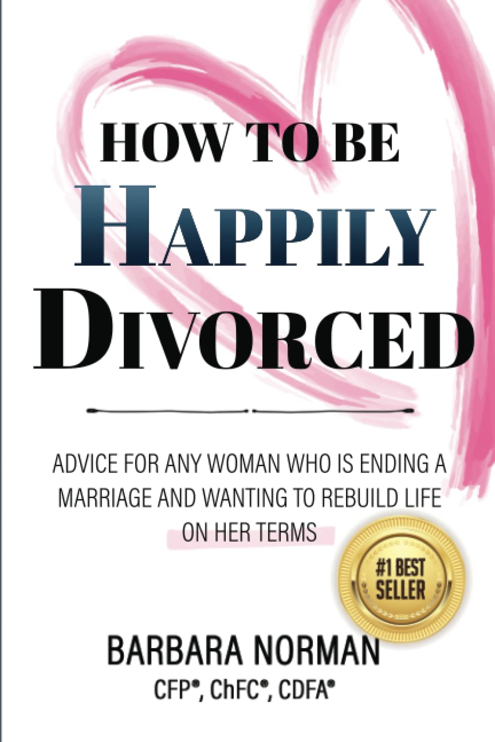 How to be Happily Divorced: Advice For Any Woman Who Is Ending a ...