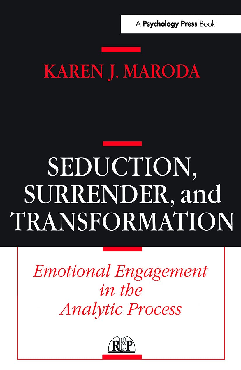 Seduction, Surrender, and Transformation: Emotional Engagement in the Analytic Process: 13 (Relational Perspectives Book Series)